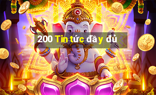 200 Tin tức đầy đủ