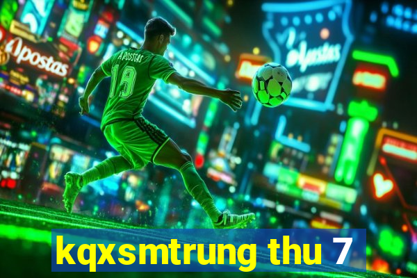 kqxsmtrung thu 7