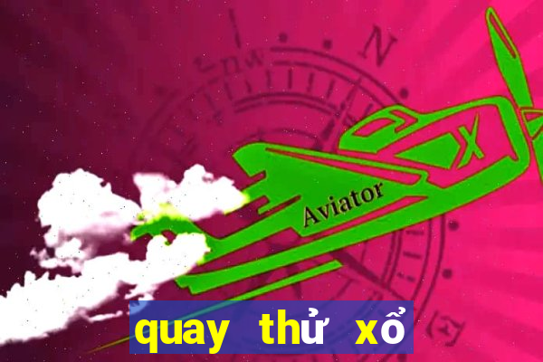 quay thử xổ số ninh thuận hôm nay