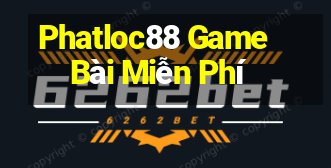 Phatloc88 Game Bài Miễn Phí