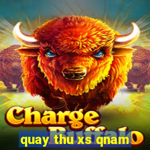 quay thu xs qnam