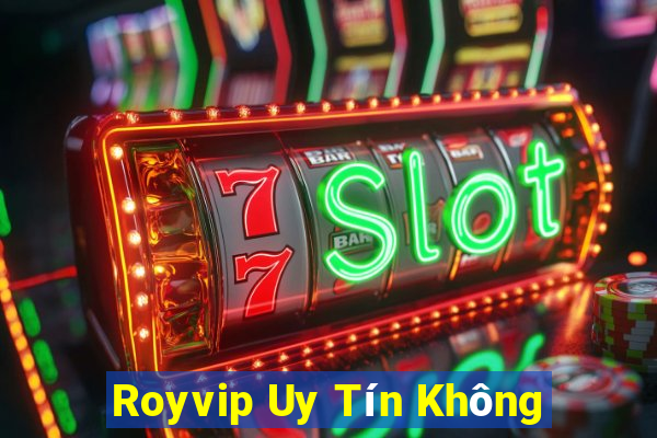 Royvip Uy Tín Không