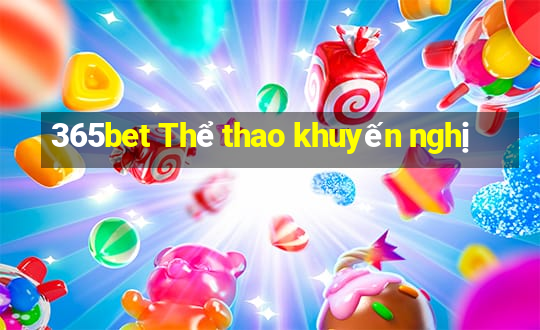 365bet Thể thao khuyến nghị