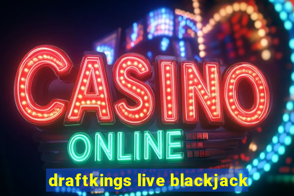 draftkings live blackjack