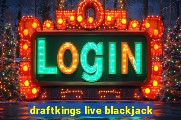 draftkings live blackjack