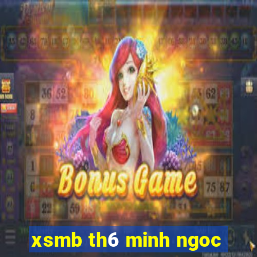 xsmb th6 minh ngoc