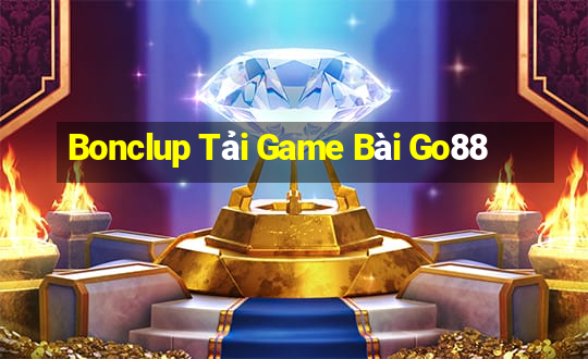 Bonclup Tải Game Bài Go88