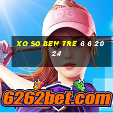 xo so ben tre 6 6 2024