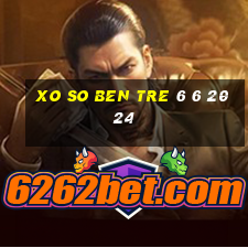 xo so ben tre 6 6 2024