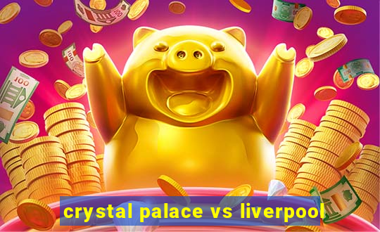 crystal palace vs liverpool