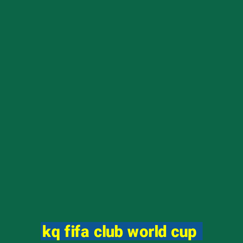 kq fifa club world cup