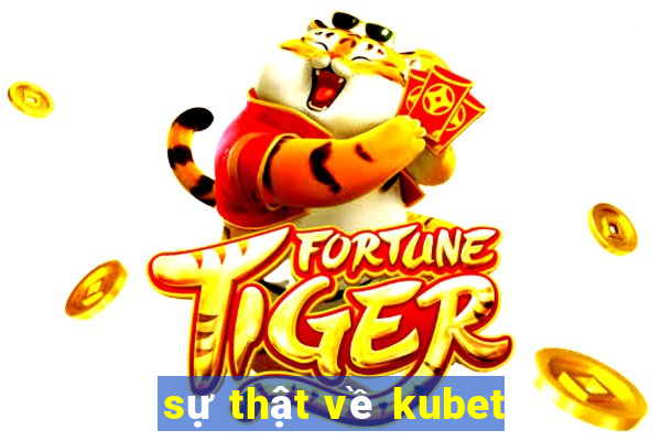 sự thật về kubet