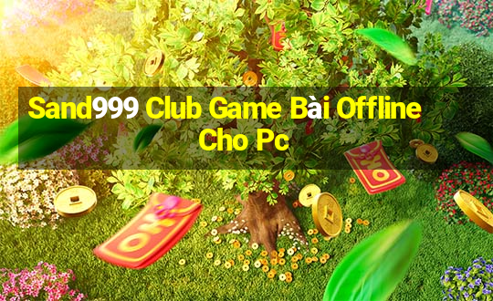 Sand999 Club Game Bài Offline Cho Pc