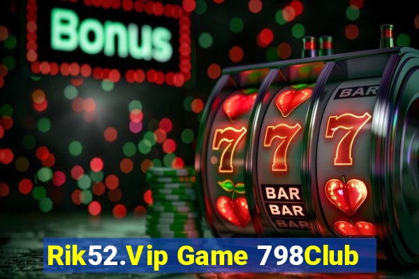 Rik52.Vip Game 798Club