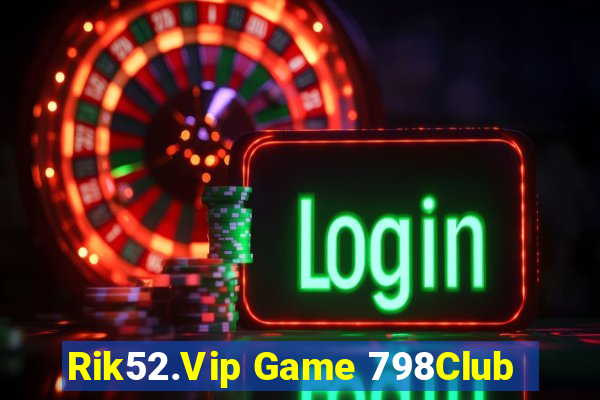 Rik52.Vip Game 798Club