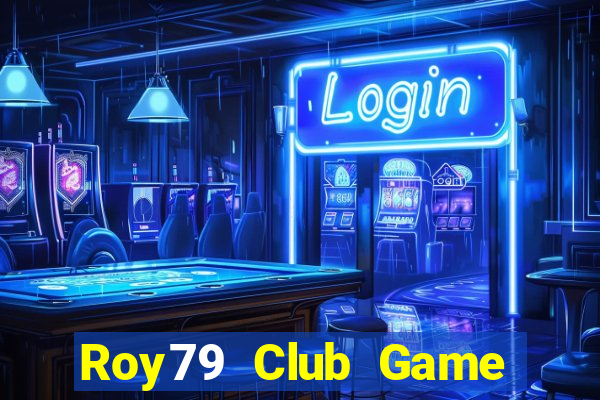 Roy79 Club Game Bài 69 Doi Thuong