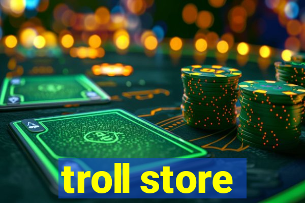 troll store