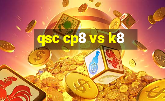 qsc cp8 vs k8