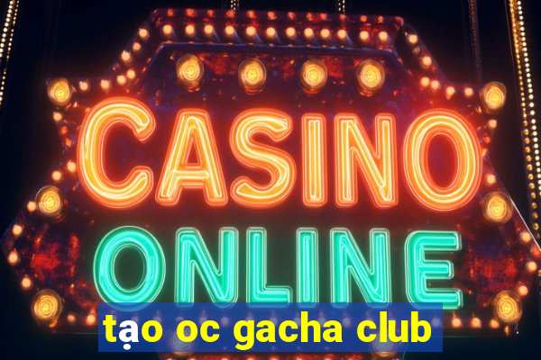 tạo oc gacha club