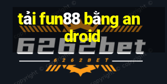 tải fun88 bằng android