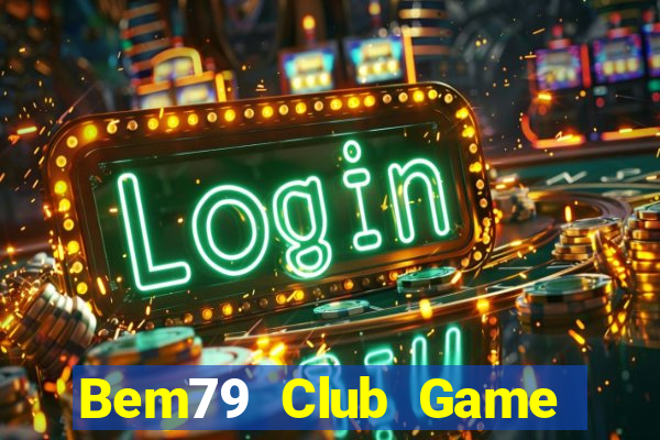 Bem79 Club Game Bài 52Play