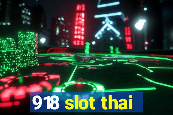 918 slot thai