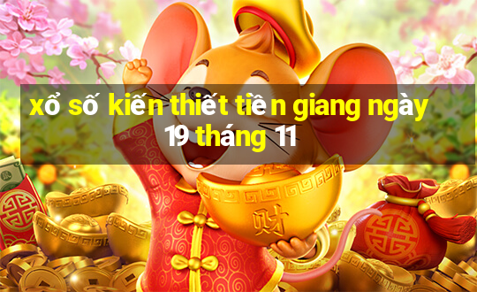 xổ số kiến thiết tiền giang ngày 19 tháng 11