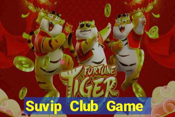 Suvip Club Game Bài Phỏm Đổi Thưởng