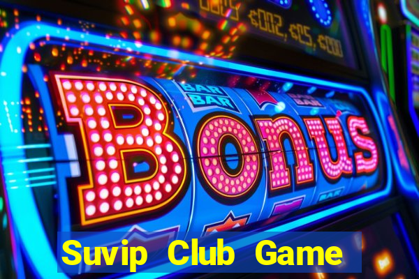 Suvip Club Game Bài Phỏm Đổi Thưởng