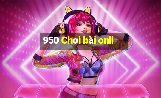 950 Chơi bài onli