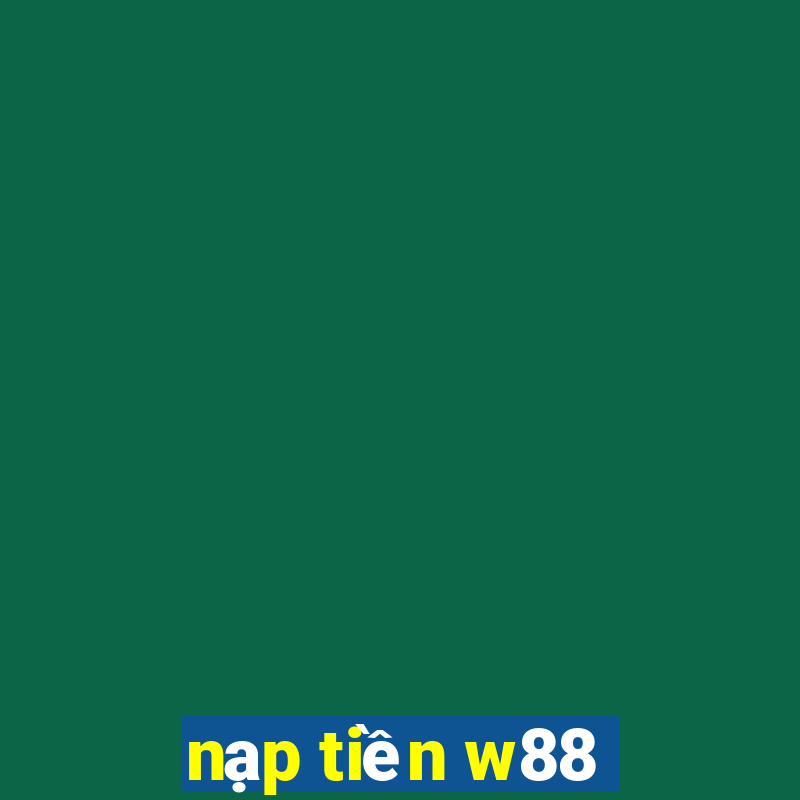 nạp tiền w88