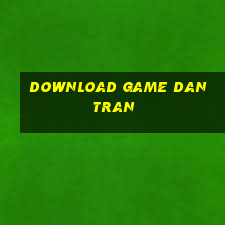 download game dan tran