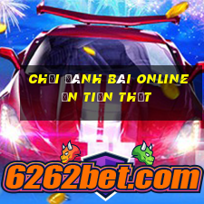 chơi đánh bài online ăn tiền thật