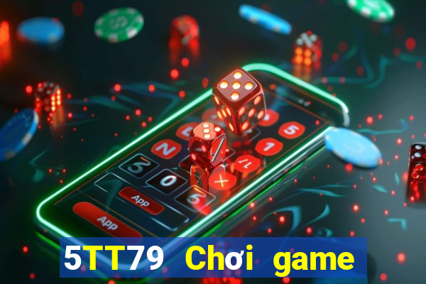 5TT79 Chơi game bài chính thức