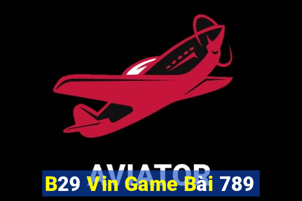 B29 Vin Game Bài 789