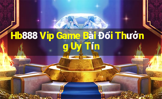 Hb888 Vip Game Bài Đổi Thưởng Uy Tín