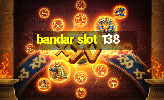 bandar slot 138