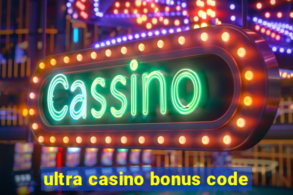 ultra casino bonus code