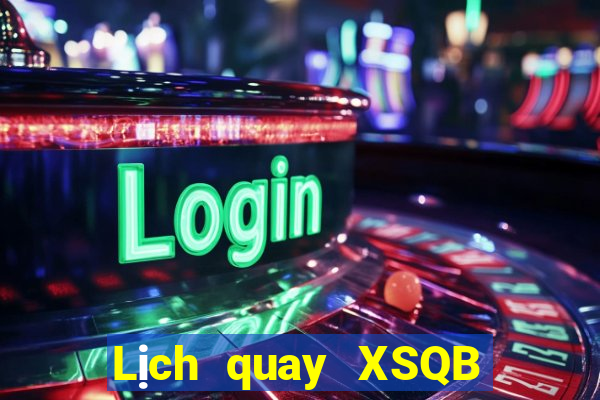 Lịch quay XSQB ngày 4