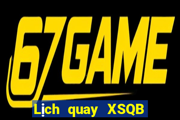 Lịch quay XSQB ngày 4