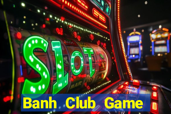 Banh Club Game Bài 79