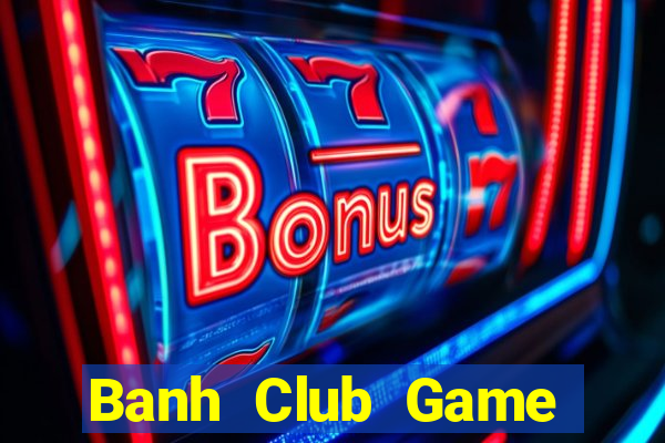 Banh Club Game Bài 79