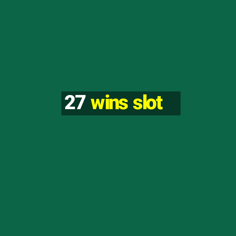 27 wins slot