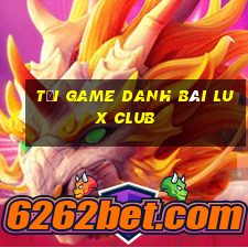 tải game danh bài lux club