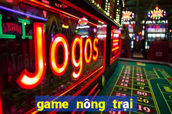 game nông trại vui vẻ 7