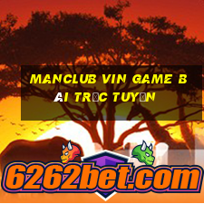 Manclub Vin Game Bài Trực Tuyến