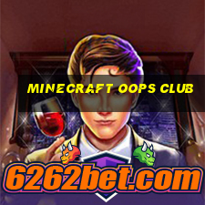 minecraft oops club