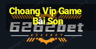 Choang Vip Game Bài Son