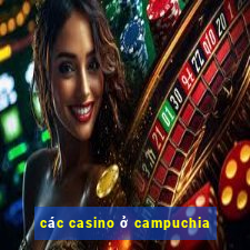 các casino ở campuchia