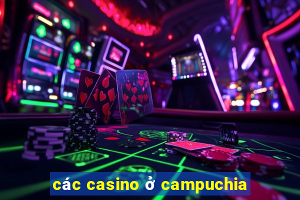 các casino ở campuchia